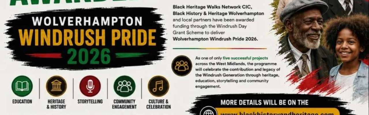 Wolverhampton organisations awarded Windrush Day funding to celebrate heritage, history and community  Wolverhampton’s Black history, heritage and community stories will be celebrated through a new programme of activities this summer after local organisations secured £23k funding through the Windrush Day Grant Scheme.  A partnership led by Black Heritage Walks Network CIC and Black History & Heritage Wolverhampton is among six projects across the West Midlands to receive funding through the scheme. The fund